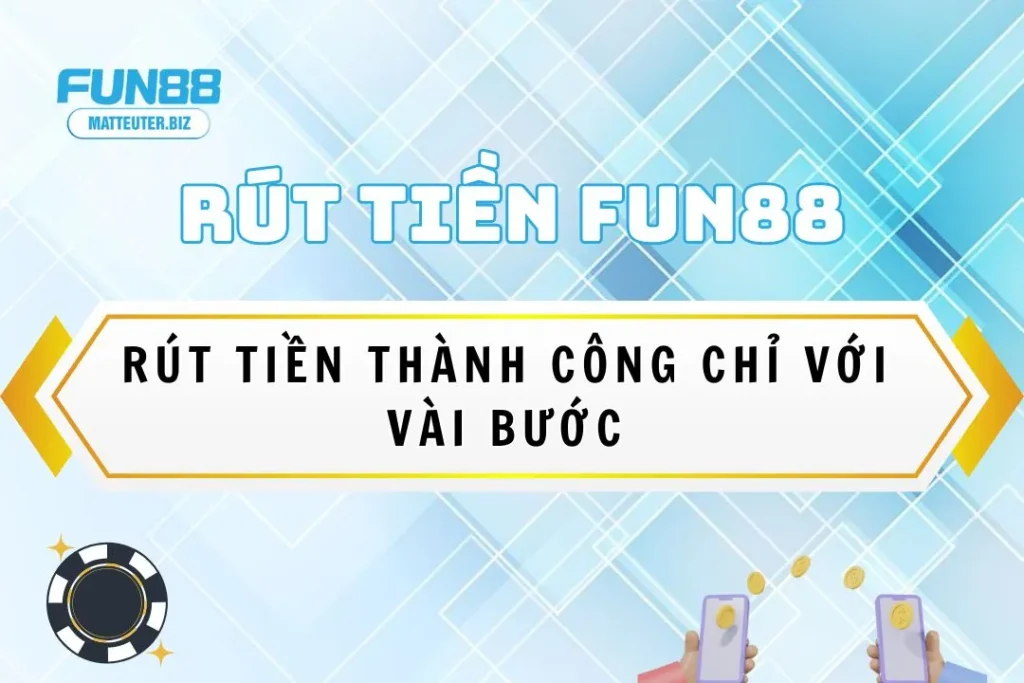 Hướng dẫn rút tiền Fun88 thành công chỉ với vài bước 5 rut-tien-fun88